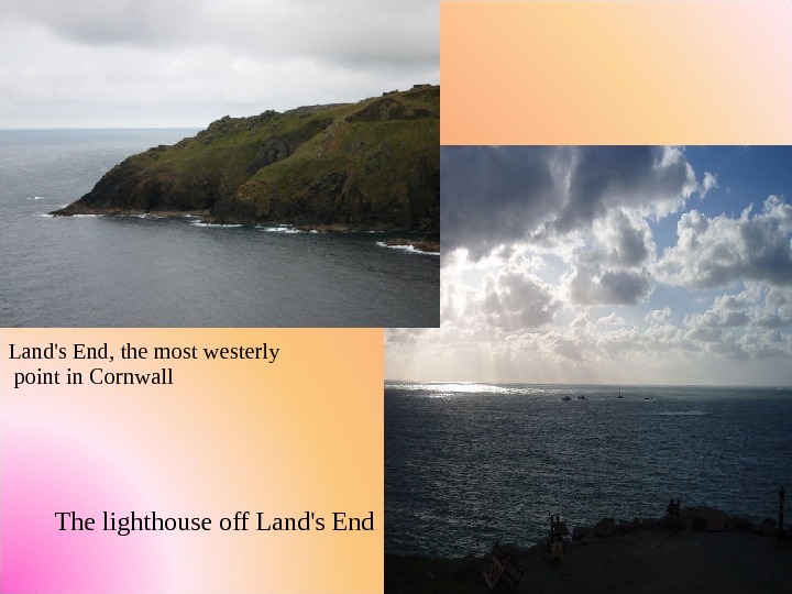 Land's End, the most westerly  point in Cornwall  The lighthouse off Land's End 