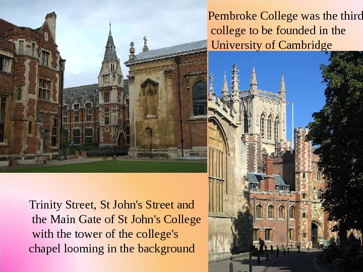 Pembroke College was the third  college to be founded in the  University of Cambridge