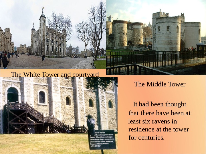 The White Tower and courtyard The Middle Tower      It had been