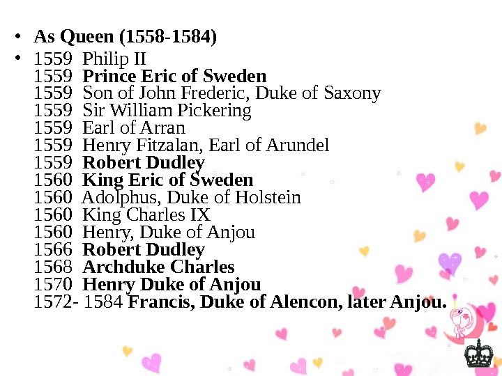   • As Queen (1558 -1584)  • 1559 Philip II 1559  Prince Eric