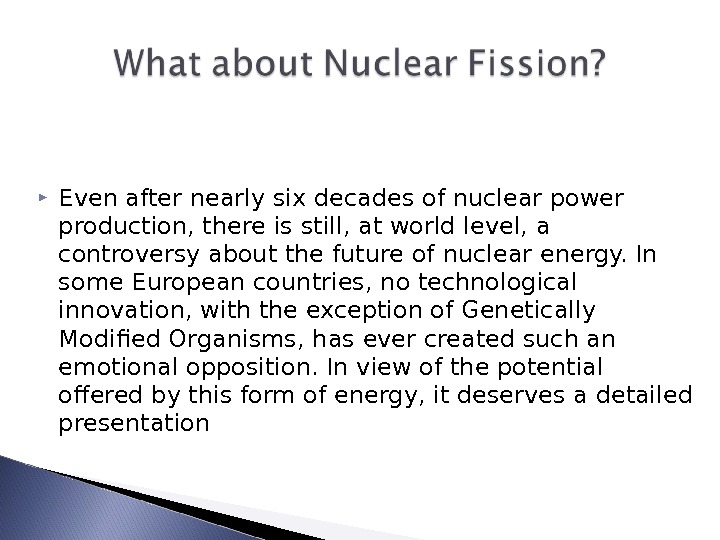 Even after nearly six decades of nuclear power production, there is still, at world level,