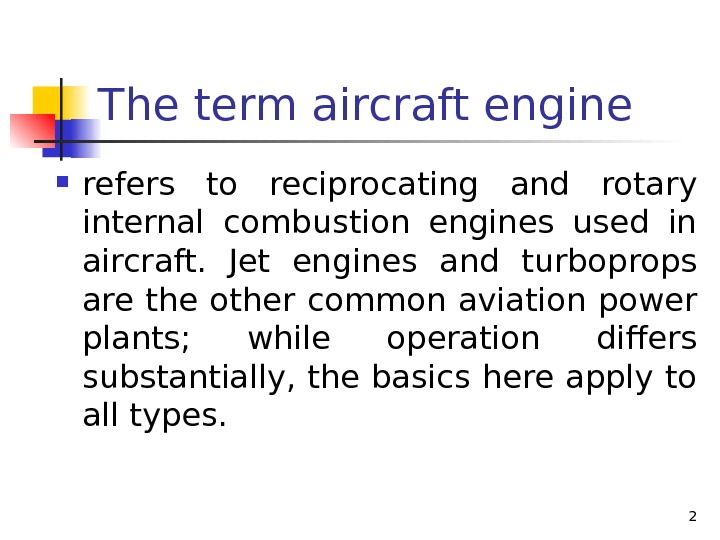 The term aircraft engine refers to reciprocating and rotary internal combustion engines used in aircraft. 