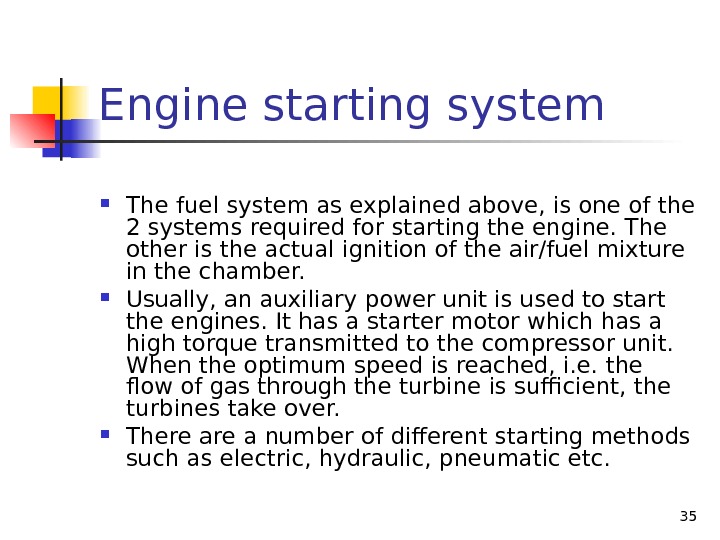 Engine starting system The fuel system as explained above, is one of the 2 systems required