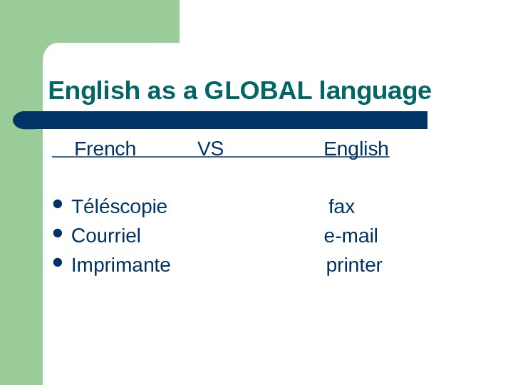   English as a GLOBAL language French  VS   English  Téléscopie 