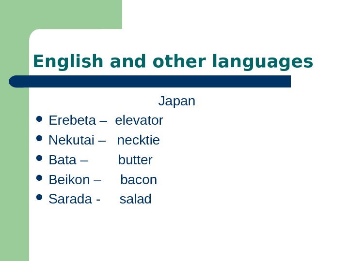   English and other languages Japan  Erebeta –  elevator Nekutai – necktie Bata
