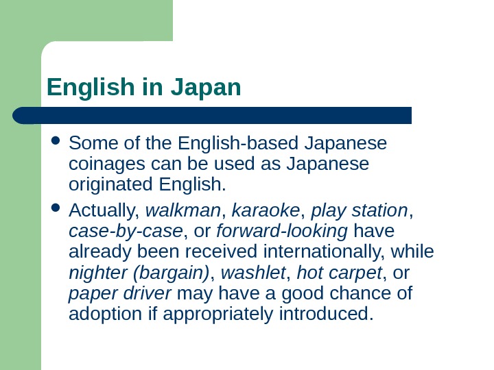   English in Japan Some of the English-based Japanese coinages can be used as Japanese