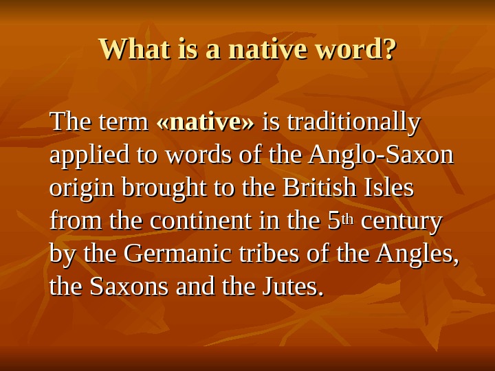   What is a native word? The term  « « native » » 