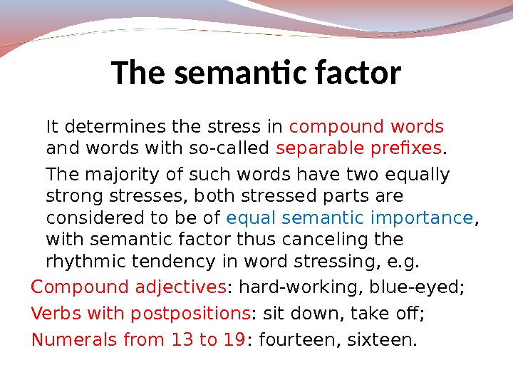 It determines the stress in compound words and words with so-called separable prefixes. The majority of