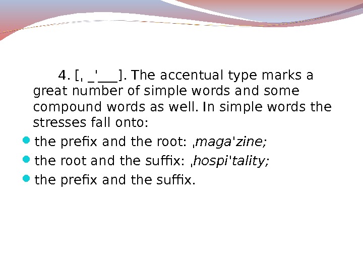 4. [ ˌ _'___]. The accentual type marks a great number of simple words and some