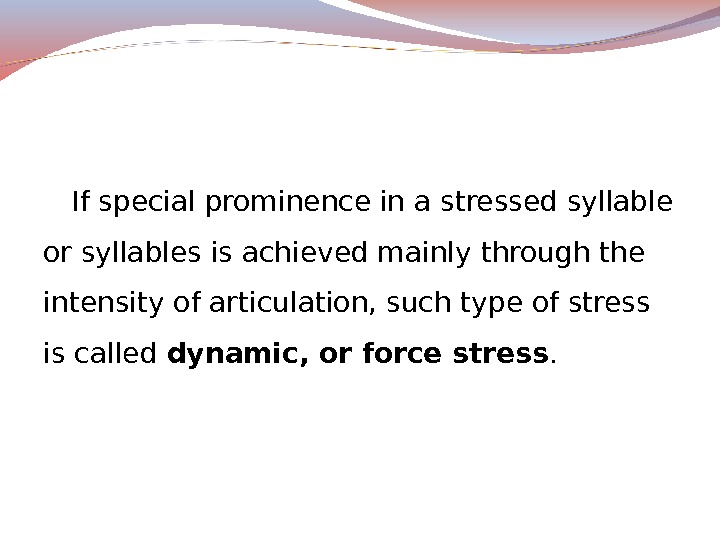 If special prominence in a stressed syllable or syllables is achieved mainly through the intensity of