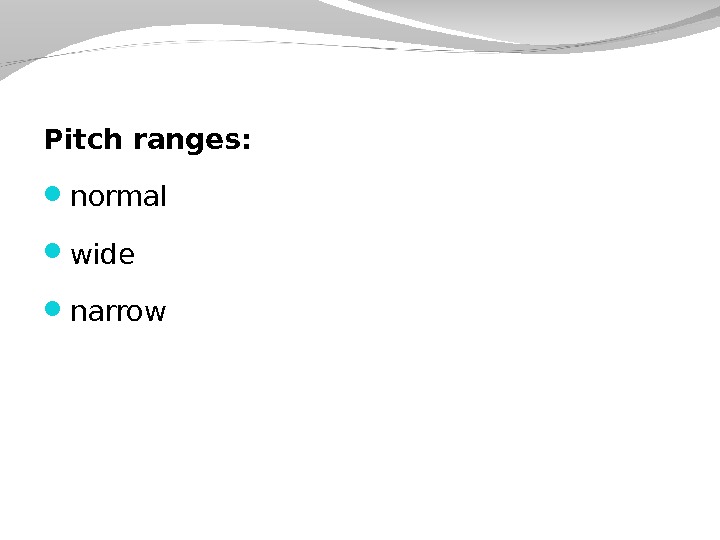 Pitch ranges:  normal wide  narrow 