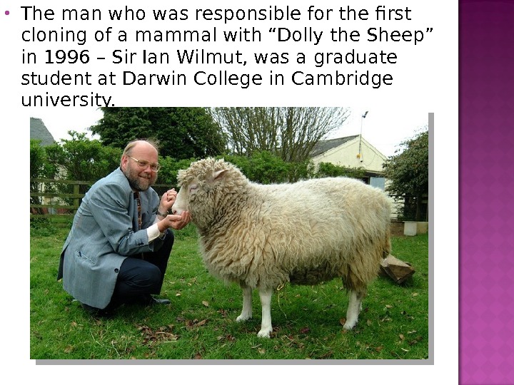  The man who was responsible for the first cloning of a mammal with “Dolly the
