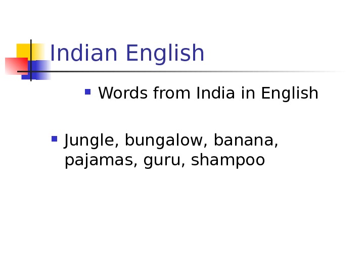   Indian English Words from India in English Jungle, bungalow, banana,  pajamas, guru, shampoo