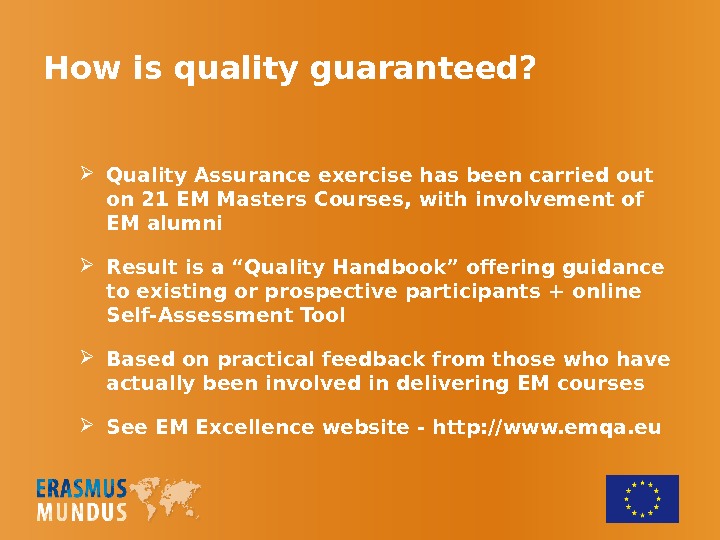 How is quality guaranteed?  Quality Assurance exercise has been carried out on 21 EM Masters