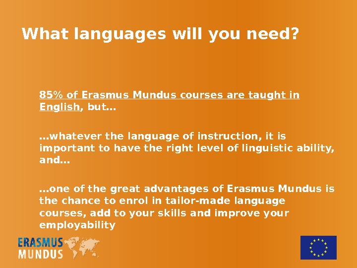 What languages will you need? 85 of Erasmus Mundus courses are taught in English , but…