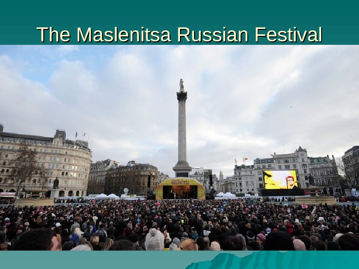   The Maslenitsa Russian Festival 