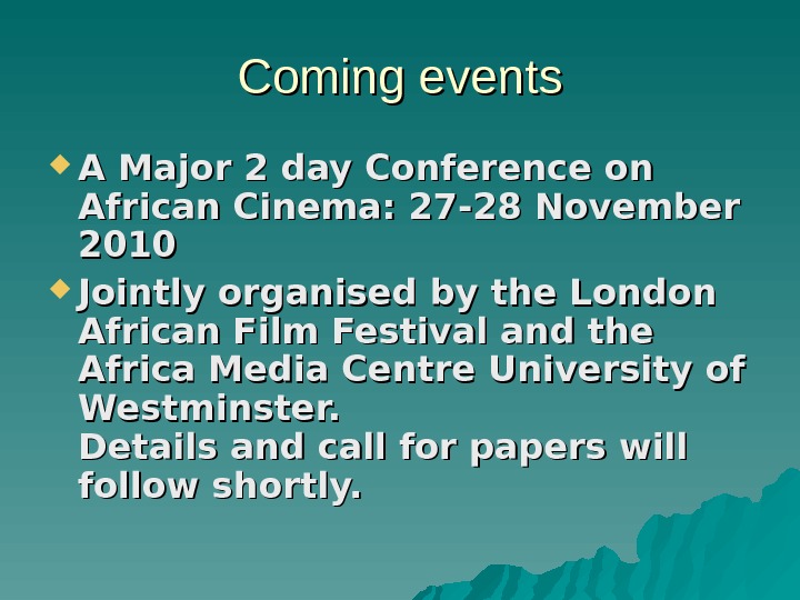   Coming events A Major 2 day Conference on African Cinema: 27 -28 November 2010