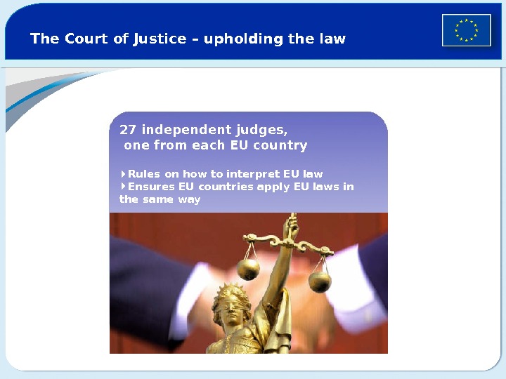 The Court of Justice – upholding the law 27 independent judges,  one from each EU