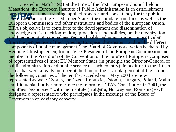   EIPA Created in March 1981 at the time of the first European Council held