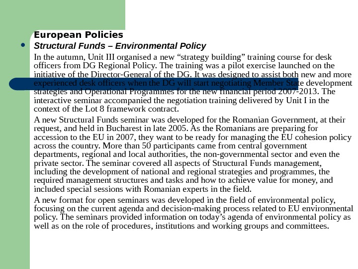   European Policies Structural Funds – Environmental Policy In the autumn, Unit III organised a