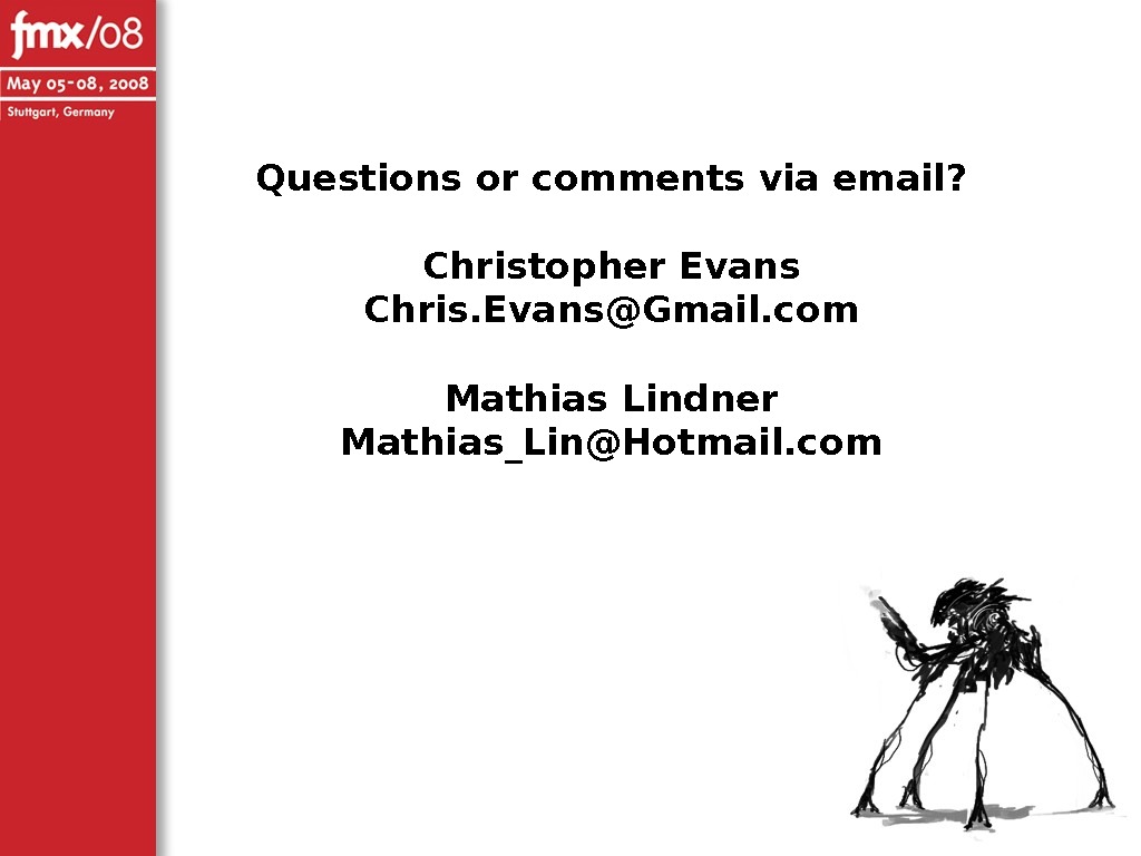 Questions or comments via email? Christopher Evans Chris. Evans@Gmail. com Mathias Lindner Mathias_Lin@Hotmail. com 
