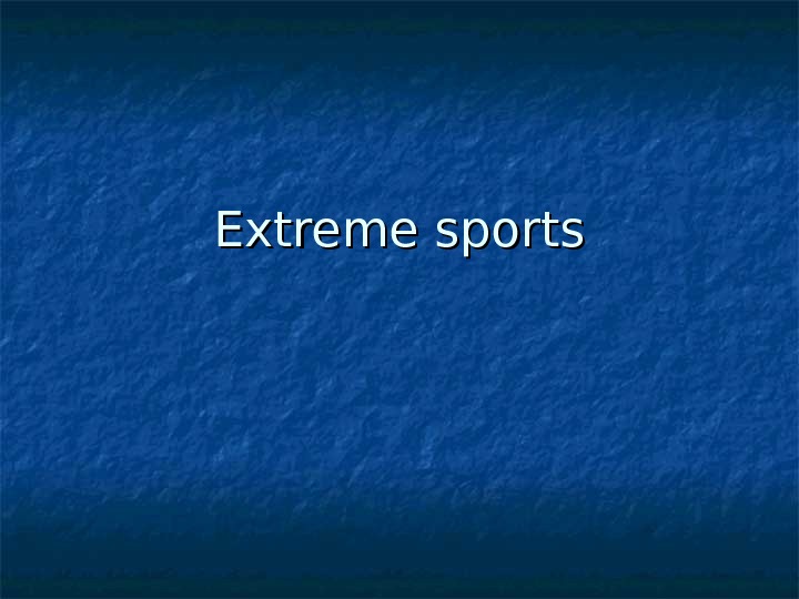  Extreme sports 