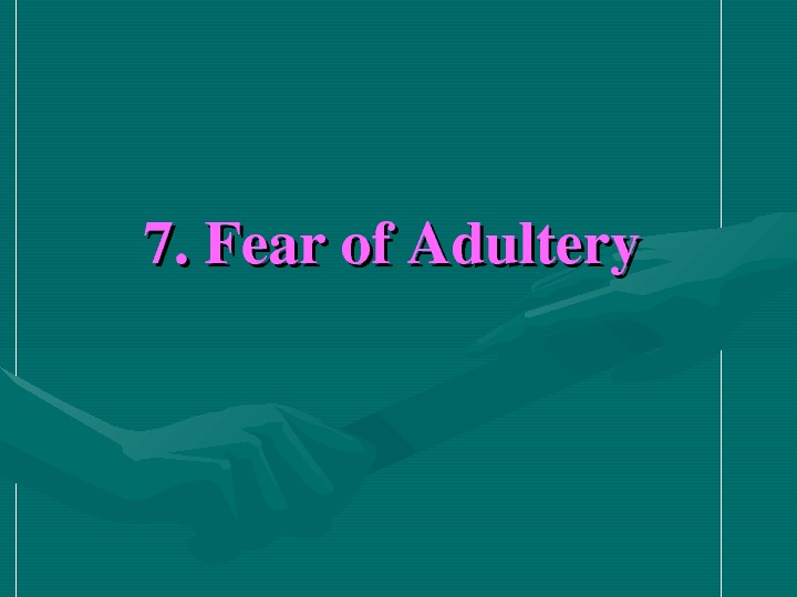   7. Fearof. Adultery 