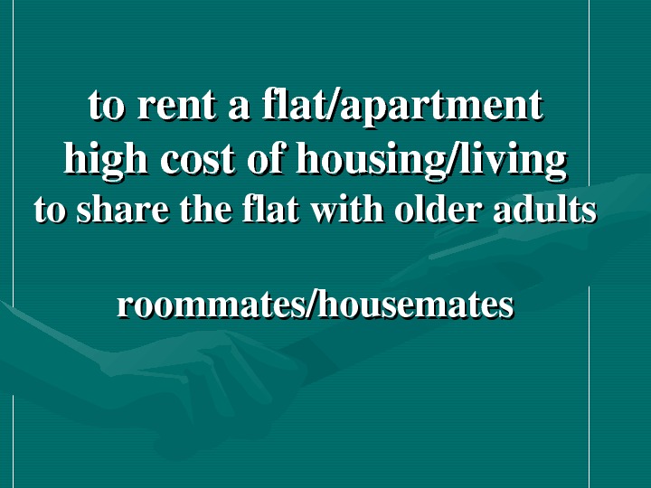  torentaflat/apartment highcostofhousing/living tosharetheflatwitholderadults roommates/housemates 