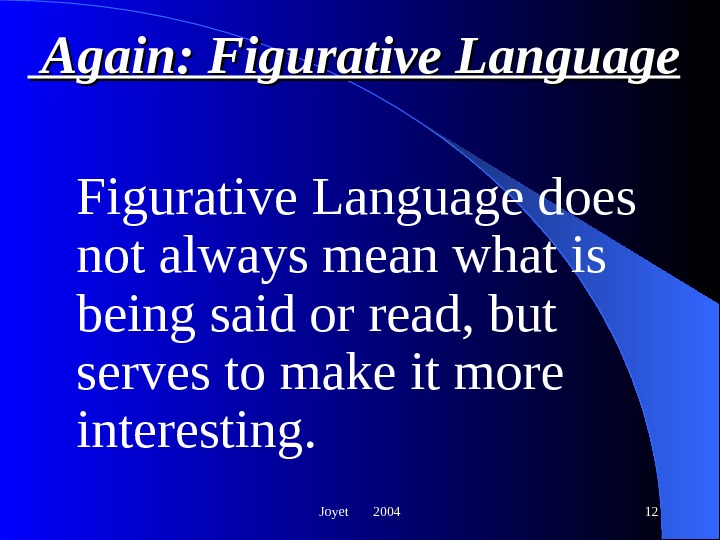 Joyet  2004 12  Again: Figurative Language does not always mean what is being said