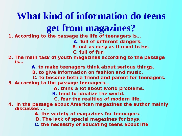What kind of information do teens get from magazines? 1. According to the passage the life