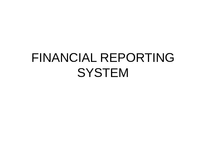   FINANCIAL REPORTING SYSTEM 