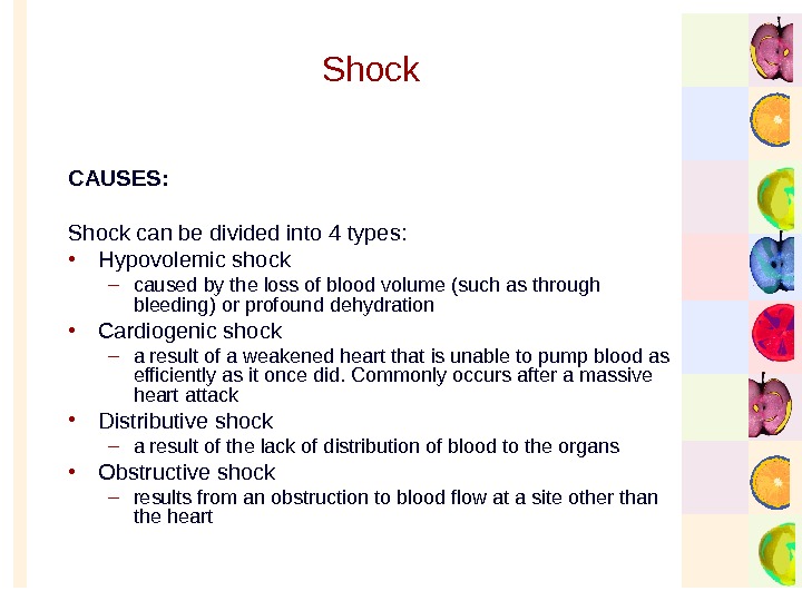   Shock CAUSES:  Shock can be divided into 4 types:  • Hypovolemic shock
