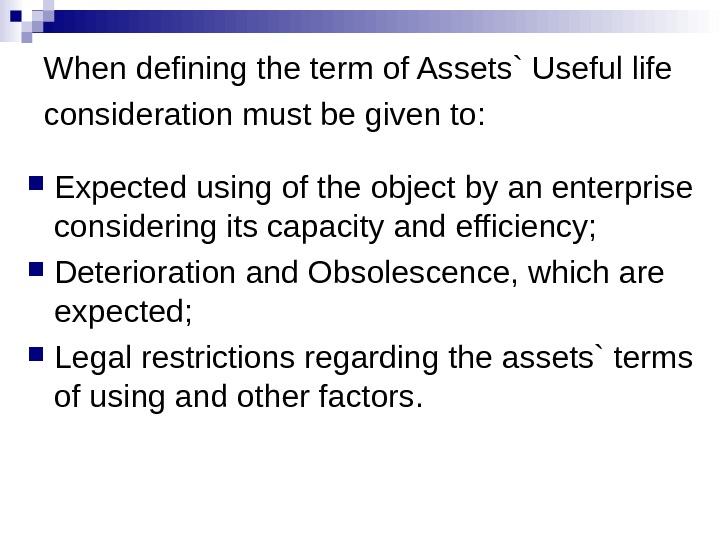 When defining the term of Assets` Useful life consideration must be given to : Expected using