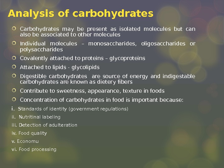 Analysis of carbohydrates Carbohydrates may be present as isolated molecules but can also be associated to