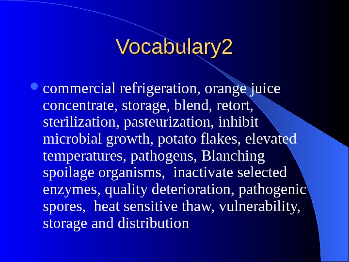 Vocabulary 2 commercial refrigeration, orange juice concentrate, storage, blend, retort,  sterilization, pasteurization, inhibit microbial growth,