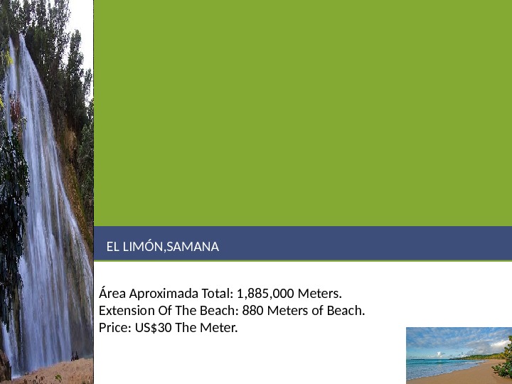  EL LIMÓN, SAMANA Área Aproximada Total: 1, 885, 000 Meters. Extension Of The Beach: 880