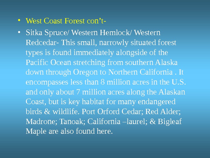  • West Coast Forest con’t-  • Sitka Spruce/ Western Hemlock/ Western Redcedar- This small,
