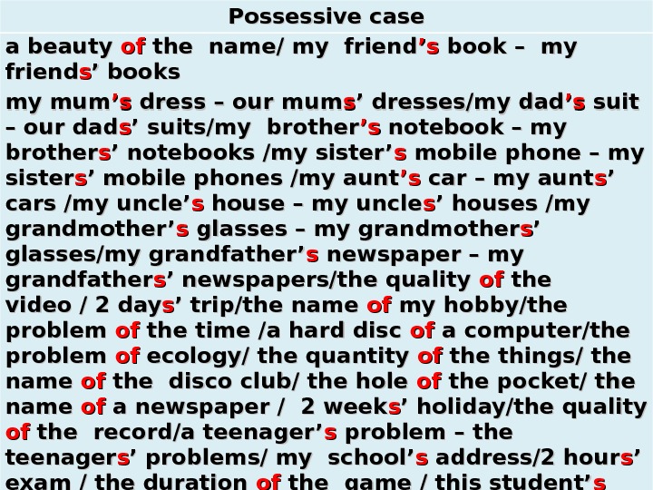 Possessive case a beauty ofof the name/ my friend ’s’s book – my friend ss ’