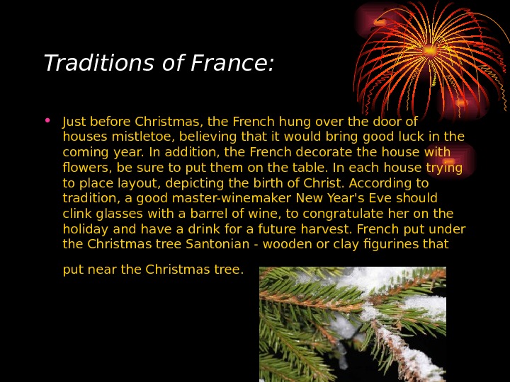 Traditions of France:  • Just before Christmas, the French hung over the door of houses