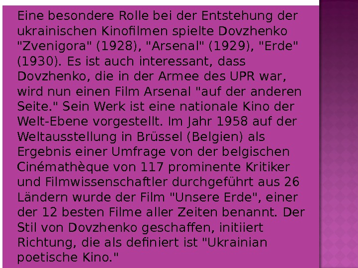  Eine besondere Rolle bei der Entstehung der ukrainischen Kinofilmen spielte Dovzhenko Zvenigora (1928), Arsenal (1929),
