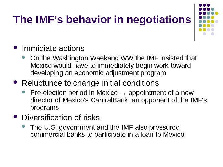 The IMF’s behavior in negotiations Immidiate actions On the Washington Weekend WW the IMF insisted that