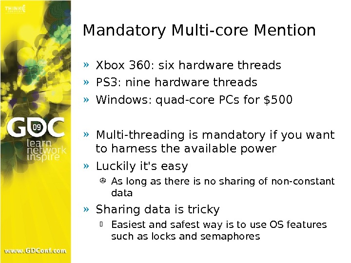Mandatory Multi-core Mention » Xbox 360: six hardware threads » PS 3: nine hardware threads »