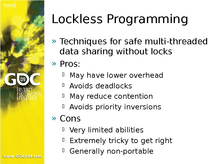 Lockless Programming » Techniques for safe multi-threaded data sharing without locks » Pros:  May have