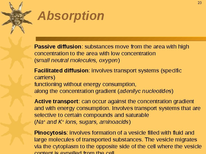 Passive diffusion : substances move from the area with high concentration to the area with low