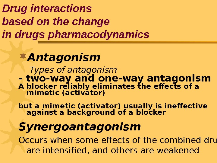  Antagonism Types of antagonism - two-way and one-way antagonism A blocker reliably eliminates the effects