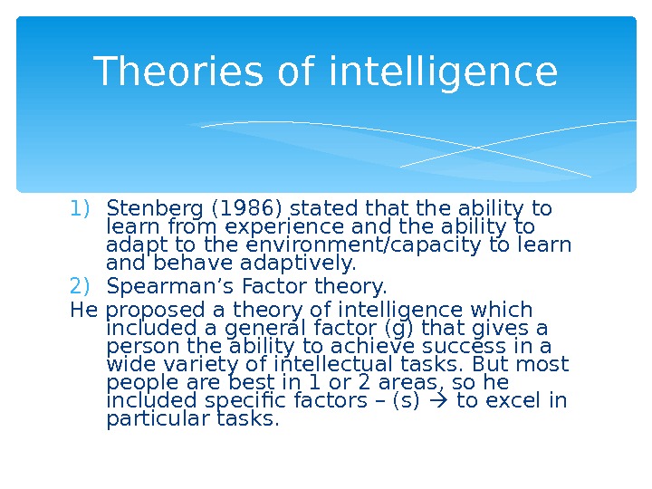 1) Stenberg (1986) stated that the ability to learn from experience and the ability to adapt