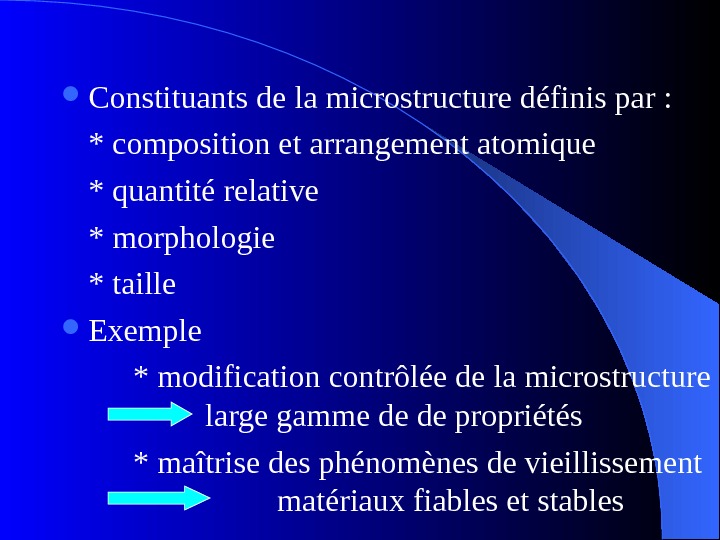  Constituants de la microstructure définis par : * composition et arrangement atomique * quantité relative