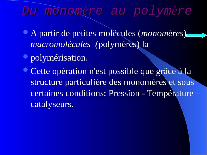 Du monom èè re au polym èè rere A partir de petites molécules ( monomères )