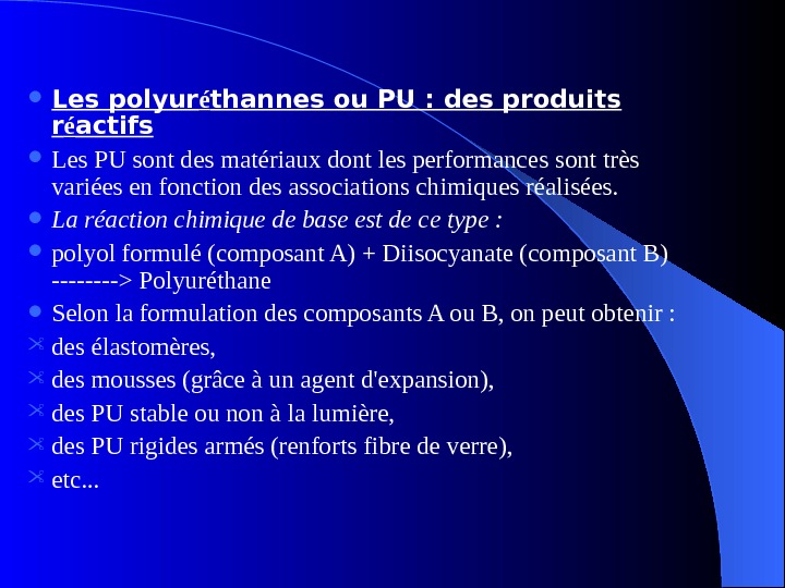  Les polyur é thannes ou PU : des produits r é actifs Les PU sont
