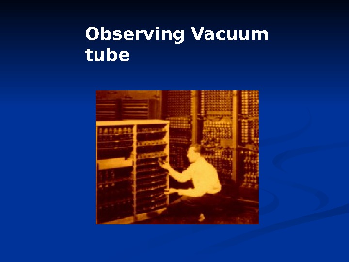 Observing Vacuum tube 